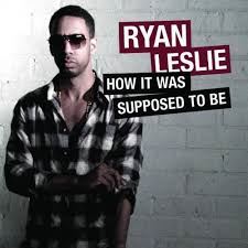 RyanLeslie-How it was supposed to be