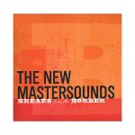 The New Mastersounds - Breaks From The Border