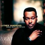 Song of the Day: Luther Vandross "Dance With My Father"