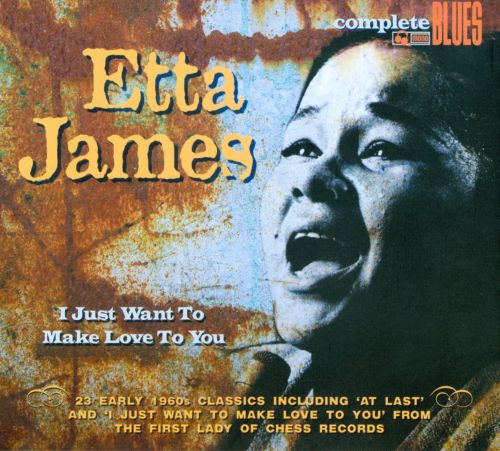 Etta James _ I Just Want To Make Love To You