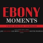 Dottie Peoples Partners with Ebony Magazine and Amazon on "Ebony Moments" Digital Sampler