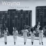New Music: Wayna - "I Don't Wanna Wait"
