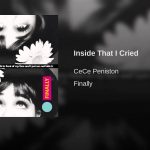 Who's Grown? CeCe Peniston - "Inside That I Cried"