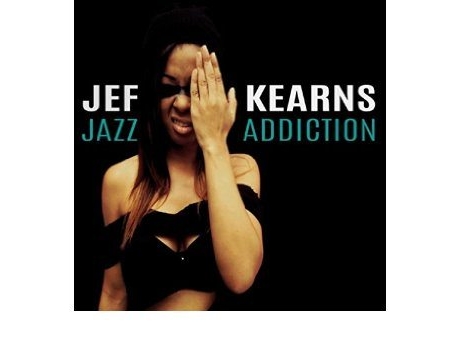 Jef Kearns Jazz Addiction Cover