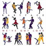 #NewMusic: Babyface: "We've Got Love"