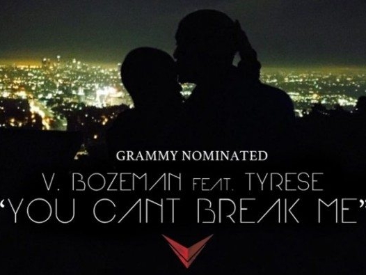 V. Bozeman Feat Tyrese You Can't Break Me