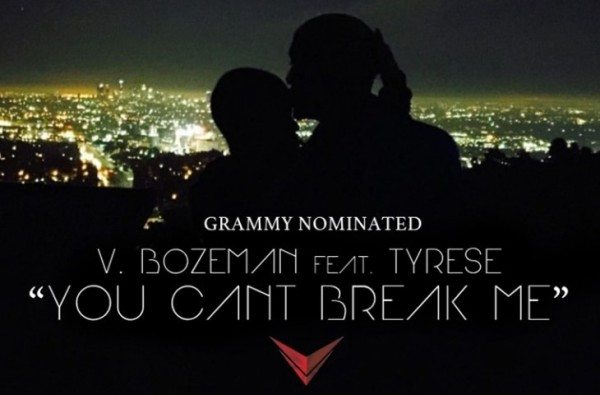 V. Bozeman Feat Tyrese You Can't Break Me