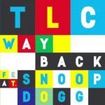 #NowPlaying: TLC: "Way Back" Feat. Snoop Dogg