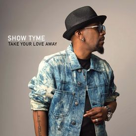 Show Tyme Take Your Love Away