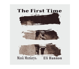 Nowplaying Mask Munkeys The First Time Feat Eli Hannon Grown Folks Music