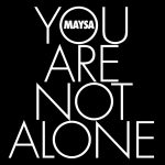 Now Playing: Maysa: "You Are Not Alone"