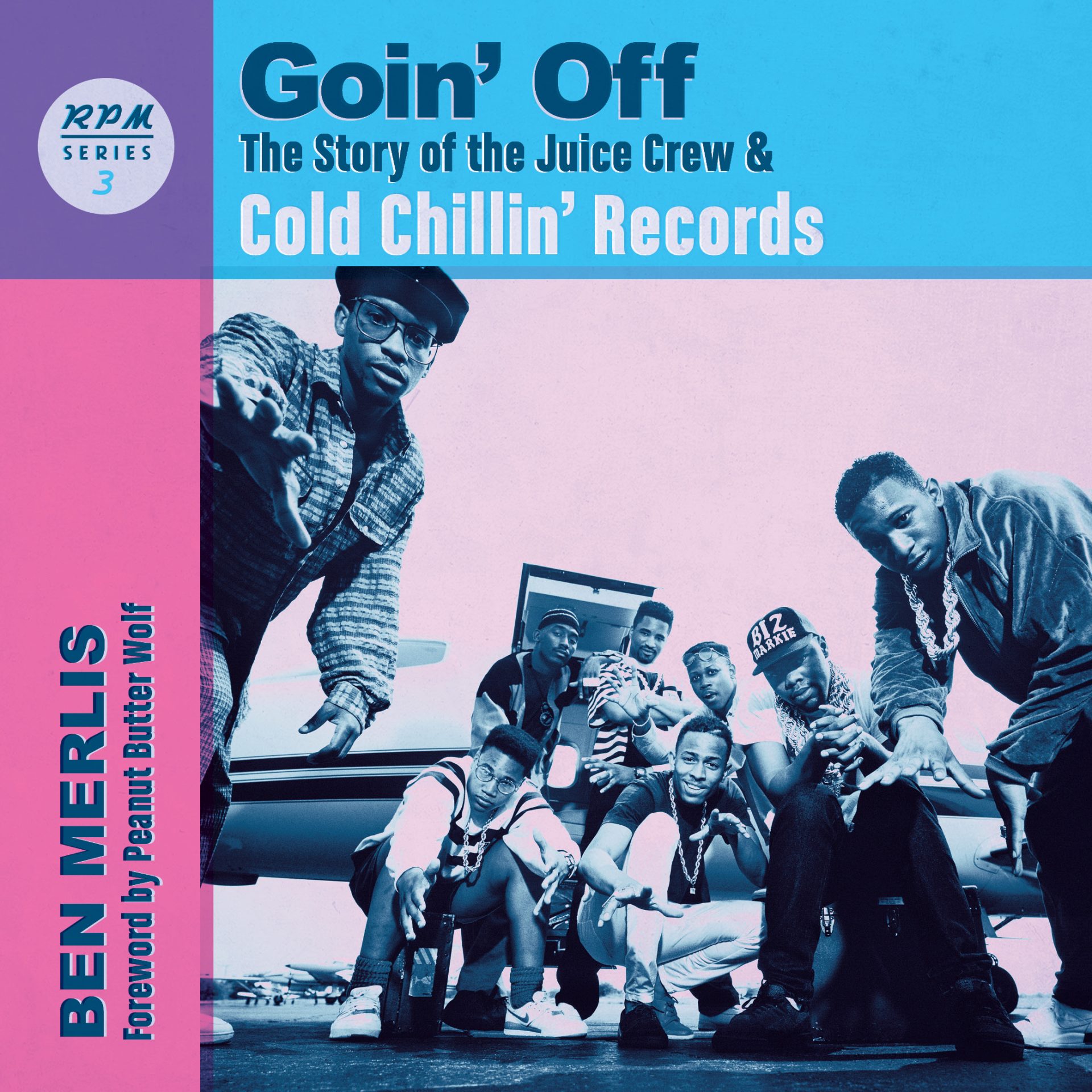 Goin' Off - The Story of the Juice Crew & Cold Chillin' Records 