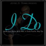 #NewMusic: Jeffrey Dennis: "I Do"