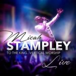 New Music/Visuals: Micah Stampley: "Be Lifted"